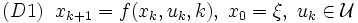 (D1)\;\; x_{k+1} = f(x_k, u_k, k),\; x_0 = \xi,\; u_k \in \mathcal{U}
