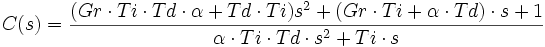 C(s) = \frac{(Gr \cdot Ti \cdot Td  \cdot \alpha+Td \cdot Ti) sˆ2 + (Gr \cdot Ti+ \alpha \cdot Td)\cdot s + 1}{\alpha \cdot Ti \cdot Td \cdot sˆ2 + Ti \cdot s} 