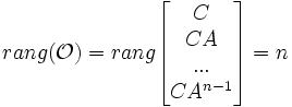 rang(\mathcal{O}) = rang\begin{bmatrix}C\\ CA\\ ...\\ CAˆ{n-1}\end{bmatrix} = n
