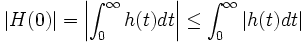 |H(0)|=\left|\int_0ˆ\infty h(t)dt\right| \le \int_0ˆ\infty |h(t)dt|